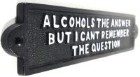 Cast Iron Sign - Alcohol Is The Answer