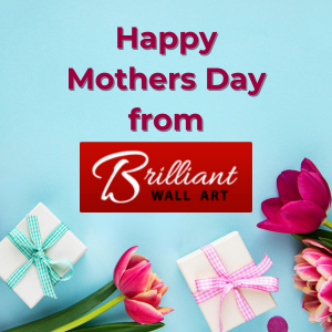 Spoil Mum this Mothers Day with gifts from Brilliant Wall Art.